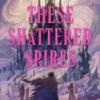 These Shattered Spires | 9780702350535 These Shattered Spires | 9780702350535
