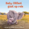 Baby Olifant gaat op reis | 9789036647106 Baby Olifant gaat op reis | 9789036647106