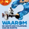 Waarom? De grote encyclopedie van de ruimte | 9789051050592 Waarom? De grote encyclopedie van de ruimte | 9789051050592