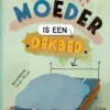 Mijn moeder is een dekbed | 9789025777524