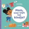 Mam, waar blijft het kindje? | 9789044841251
