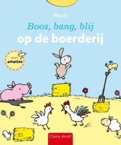 Boos, bang, blij op de boerderij