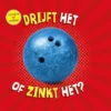 Blijft het drijven of zinkt het? | 9789464390476