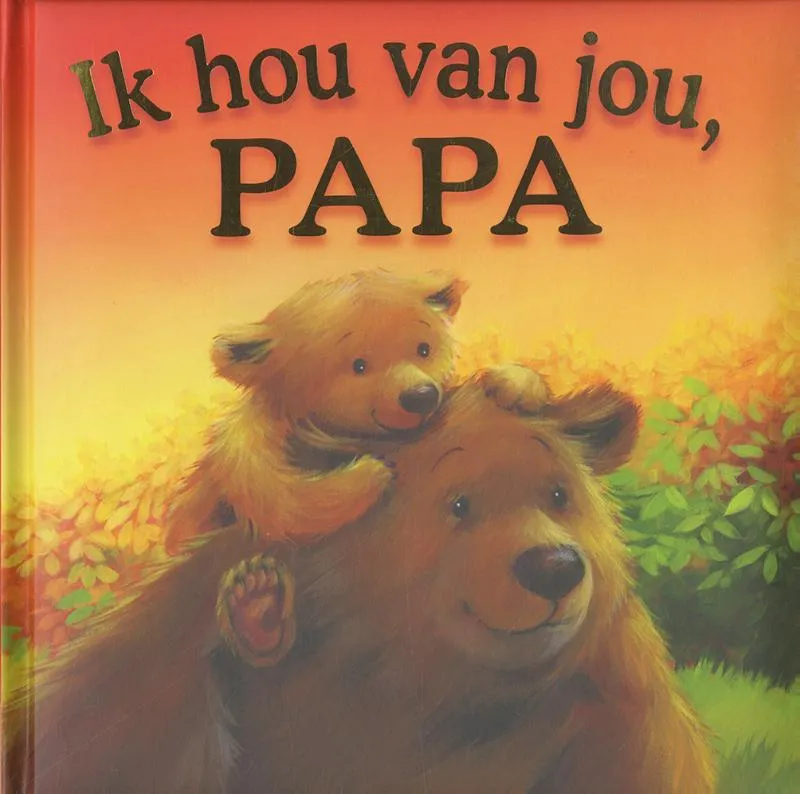 Ik hou van jou, papa | 9789036634298 Ik hou van jou, papa