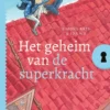 Het geheim van de superkracht | 9789025886301