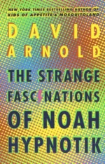 The Strange Fascinations of Noah Hypnotik | 9780451480743 The Strange Fascinations of Noah Hypnotik | 9780451480743