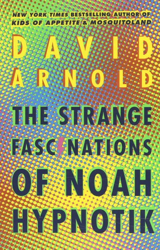 The Strange Fascinations of Noah Hypnotik | 9780451480477 The Strange Fascinations of Noah Hypnotik