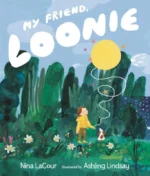 My Friend, Loonie | 9781529514988 My Friend, Loonie | 9781529514988