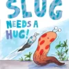 Slug Needs a Hug! | 9781788070140