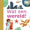 Wat een wereld! | 9789048755134