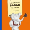 Het verhaal van Babar het olifantje | 9789047702979 Het verhaal van Babar het olifantje | 9789047702979
