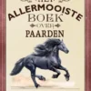 Het allermooiste boek over paarden | 9781474985024