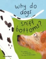 Why do dogs sniff bottoms? | 9780500652107