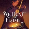 We Hunt the Flame | 9781035056828 We Hunt the Flame | 9781035056828