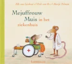 Mejuffrouw Muis in het ziekenhuis | 9789056376239