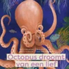Octopus droomt van een lief | 9789463962568 Octopus droomt van een lief | 9789463962568