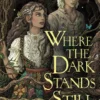 Where the Dark Stands Still | 9781534453630