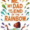 Me, My Dad and the End of the Rainbow | 9789043938730 Me, My Dad and the End of the Rainbow | 9789043938730
