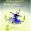 Kom je dansen, boze heks? | 9789047707455