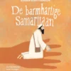 De barmhartige Samaritaan | 9789047674177 De barmhartige Samaritaan | 9789047674177