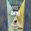 Draai je eens om! | 9789044853100 Draai je eens om! | 9789044853100