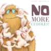 No More Cuddles! | 9781912983162 No More Cuddles! | 9781912983162