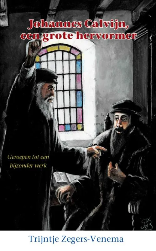 Johannes Calvijn, een grote hervormer | 9789461151926 Johannes Calvijn, een grote hervormer