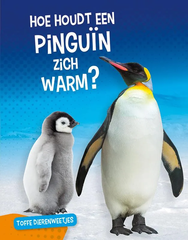 Hoe houdt een pinguïn zich warm? | 9789086647293 Hoe houdt een pinguïn zich warm?