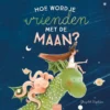 Hoe word je vrienden met de maan? | 9789044851076 Hoe word je vrienden met de maan? | 9789044851076