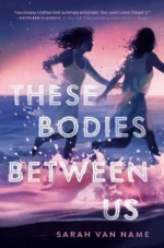 These Bodies Between Us | 9780593644935 These Bodies Between Us | 9780593644935