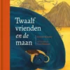 Twaalf vrienden en de maan | 9789462917323