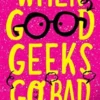 When Good Geeks Go Bad | 9781788000260 When Good Geeks Go Bad | 9781788000260