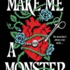 Make Me a Monster | 9781526684455 Make Me a Monster | 9781526684455
