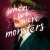 When We Were Monsters | 9798217122615