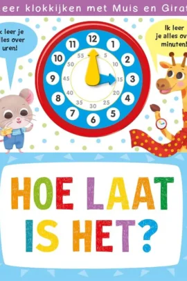 Klokboek-Hoe laat is het? - Leer klokkijken met Muis en Giraf