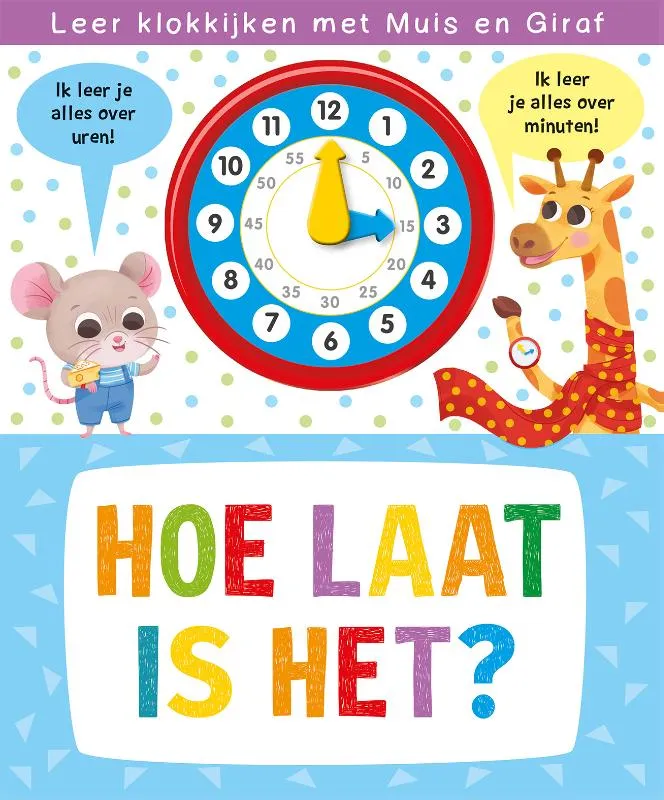 Klokboek-Hoe laat is het? - Leer klokkijken met Muis en Giraf | 9789036641272 Klokboek-Hoe laat is het? - Leer klokkijken met Muis en Giraf