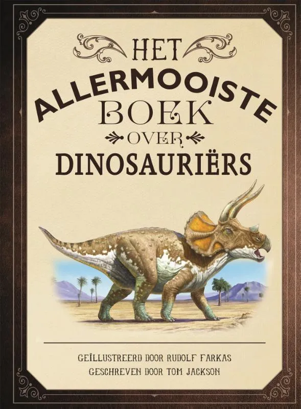 Het allermooiste boek over dinosauriërs | 9789025767006 Het allermooiste boek over dinosauriërs