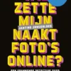 Wie zette mijn naaktfoto's online? | 9789493228405 Wie zette mijn naaktfoto's online? | 9789493228405