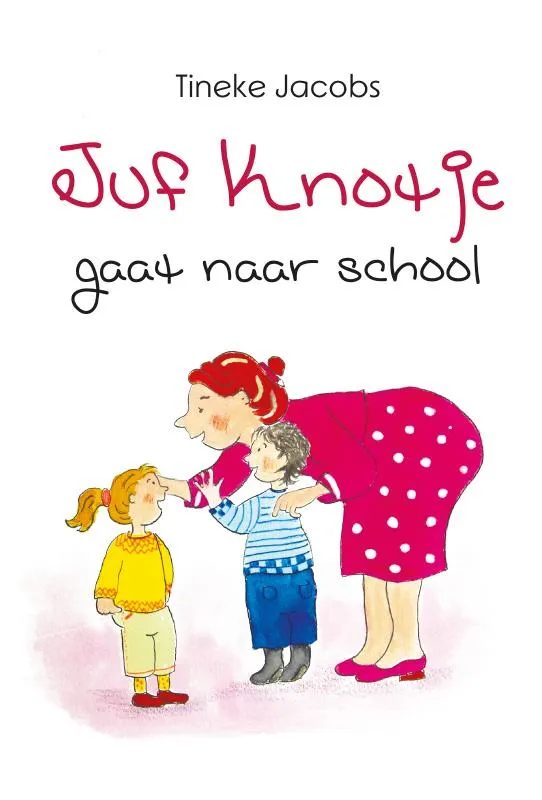 Juf Knotje gaat naar school (hardcover) | 9789402233223 Juf Knotje gaat naar school (hardcover)