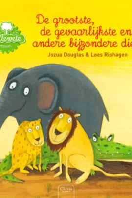 De grootste, de gevaarlijkste en andere bijzondere dieren