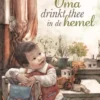 Oma drinkt thee in de hemel | 9789044843668 Oma drinkt thee in de hemel | 9789044843668