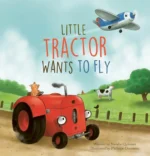 Little Tractor Wants to Fly | 9798890630285 Little Tractor Wants to Fly | 9798890630285