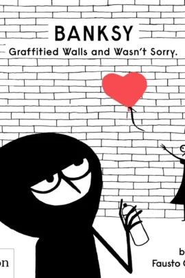Banksy Graffitied Walls and Wasn't Sorry.