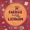 Alles is energie. Energie in mijn lichaam | 9789044858402