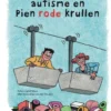 Teddy heeft autisme en Pien rode krullen | 9789080477322 Teddy heeft autisme en Pien rode krullen | 9789080477322