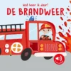 Wat hoor ik daar? De brandweer | 9789047882206 Wat hoor ik daar? De brandweer | 9789047882206