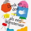 Denk en doe als een kunstenaar | 9789047708254