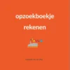 Opzoekboekje rekenen | 9789492899477