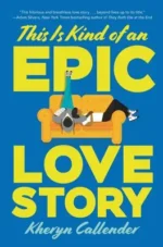 This Is Kind of an Epic Love Story | 9780062820235