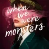 When We Were Monsters | 9781526690098 When We Were Monsters | 9781526690098